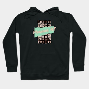 Pleasant AF Hoodie